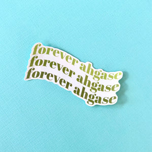 Holo 'Forever Ahgase' Sticker